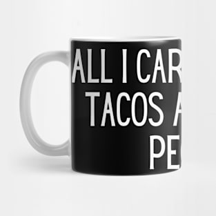 All I care about is tacos and like 3 people Mug